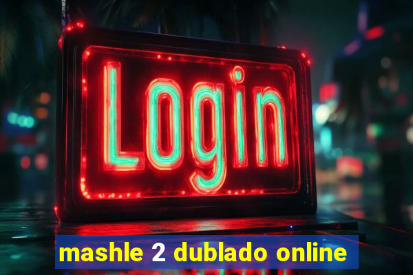 mashle 2 dublado online